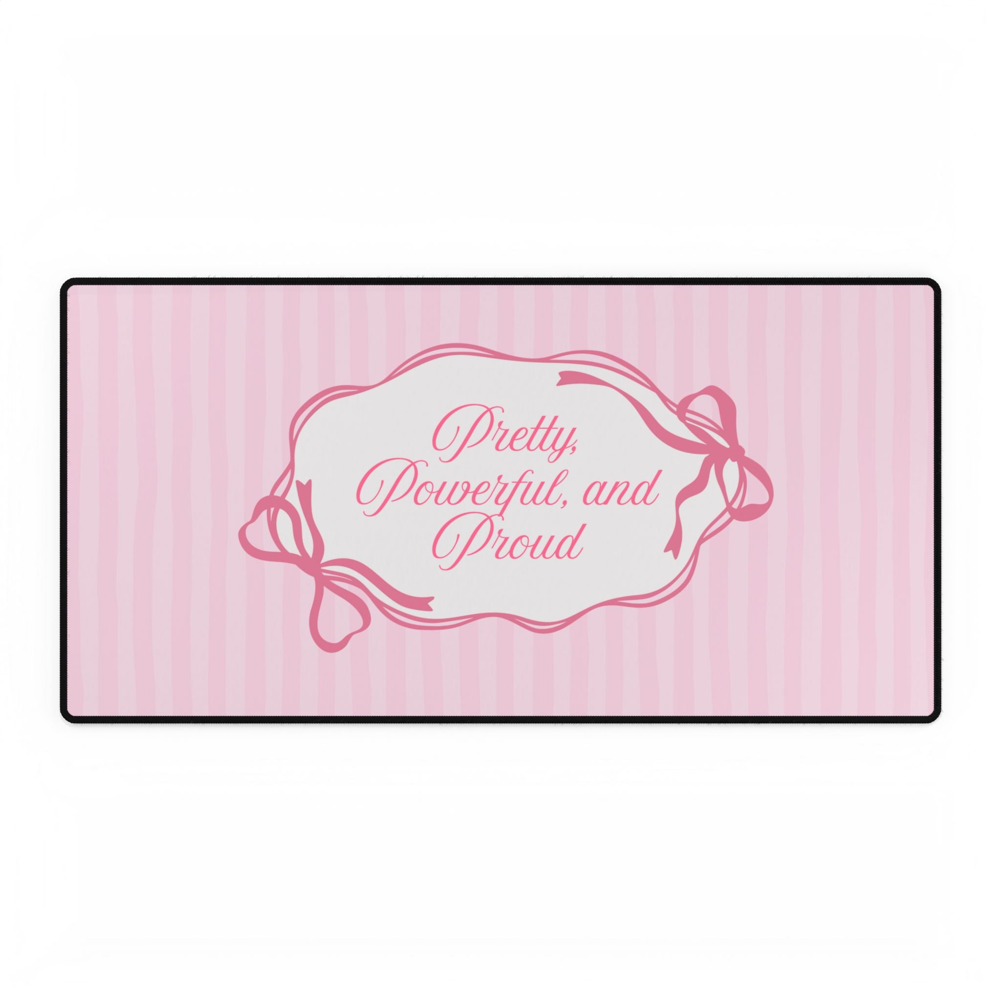 Pretty, Powerful, and Proud Pink Desk Mat — Large Decorative Mouse Pad
